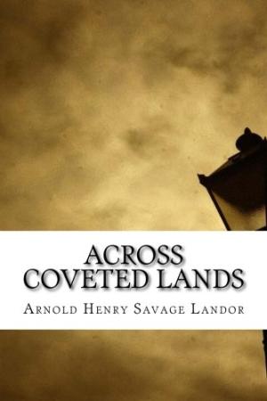 Across Coveted Lands or a Journey From Flushing (Holland) to Calcutta Overland